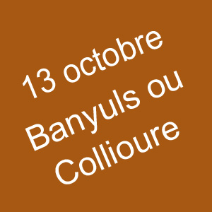 Destination : Banyuls-sur-Mer ou Collioure